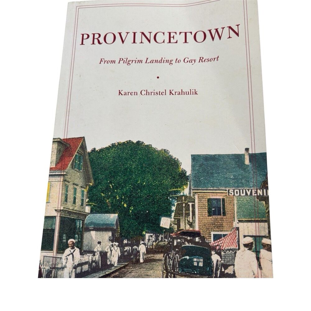 Provincetown From Pilgrim Landing to Gay Resort Krahulik History LGBT Cape Cod